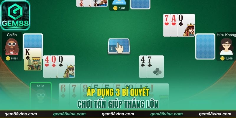 Áp dụng 3 bí quyết chơi tấn giúp thắng lớn