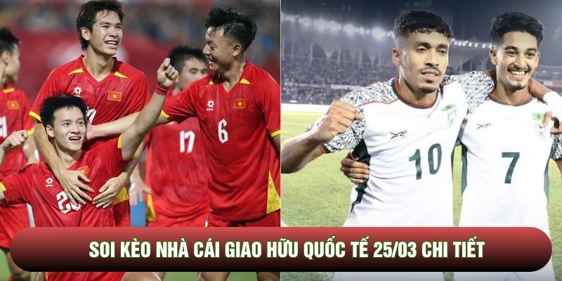 Soi kèo nhà cái giao hữu quốc tế 25/03 chi tiết Soi kèo nhà cái giao hữu quốc tế 25/03 chi tiết