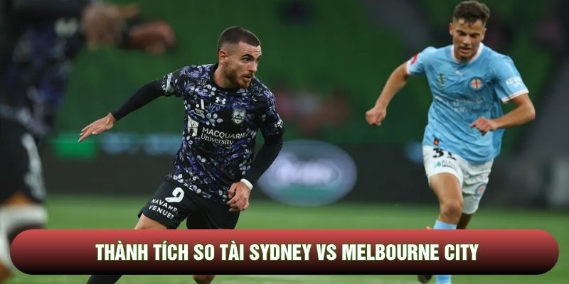 Thành tích so tài Sydney vs Melbourne City Thành tích so tài Sydney vs Melbourne City